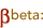 Beta: 